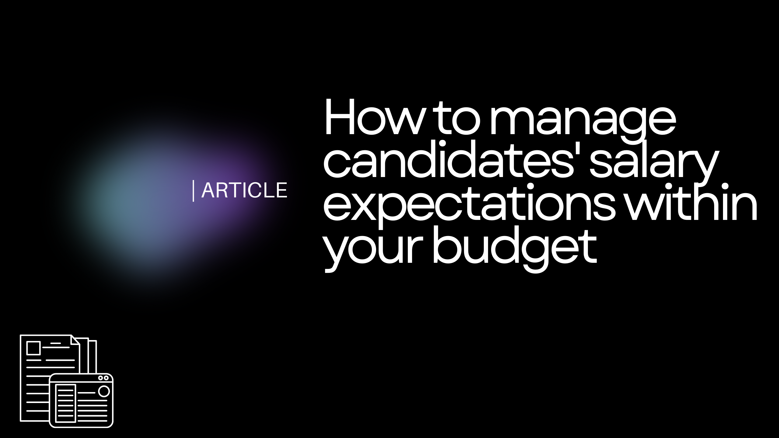 How to manage candidates' salary expectations within your budget