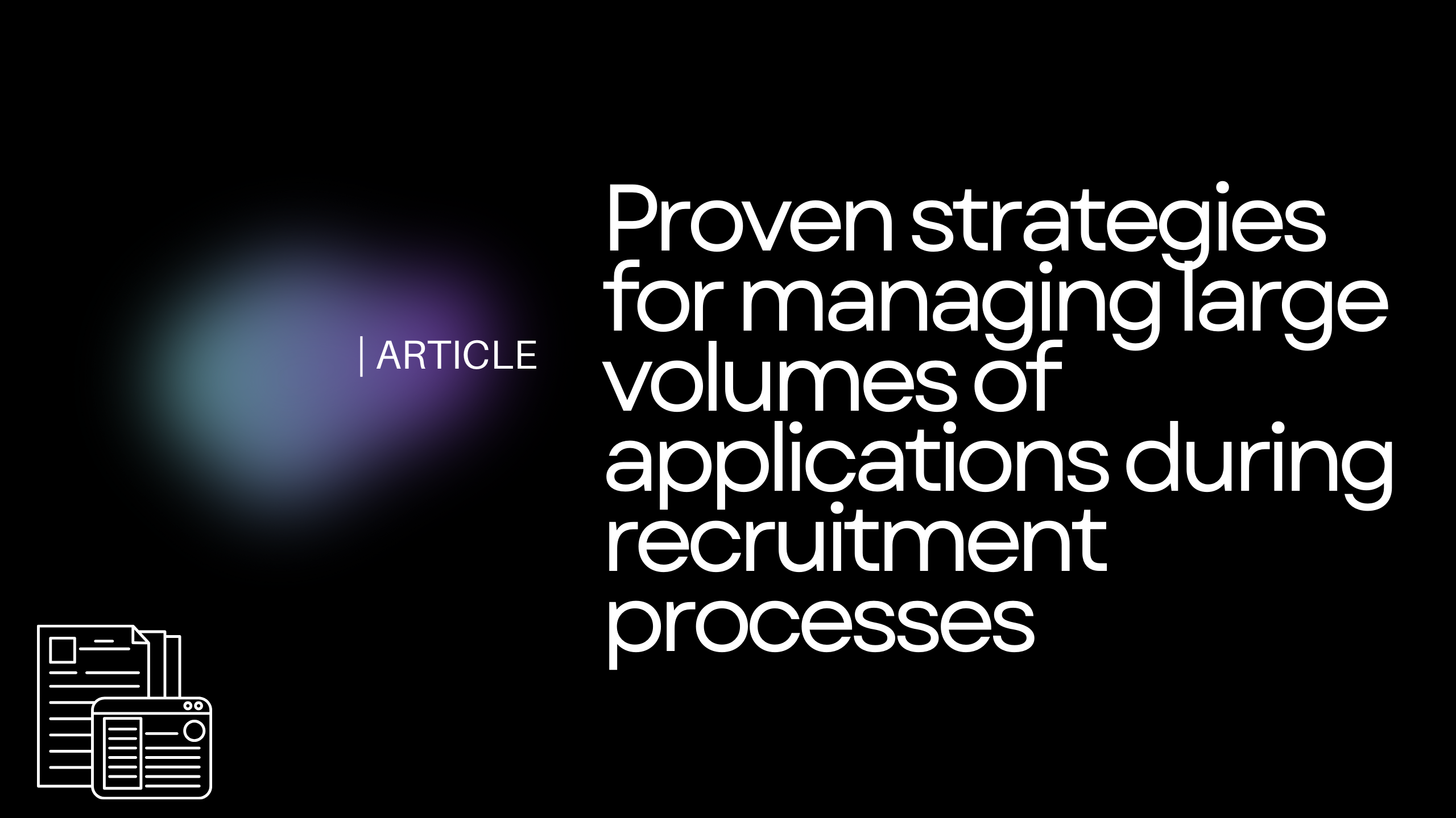 Proven strategies for managing large volumes of applications during recruitment processes