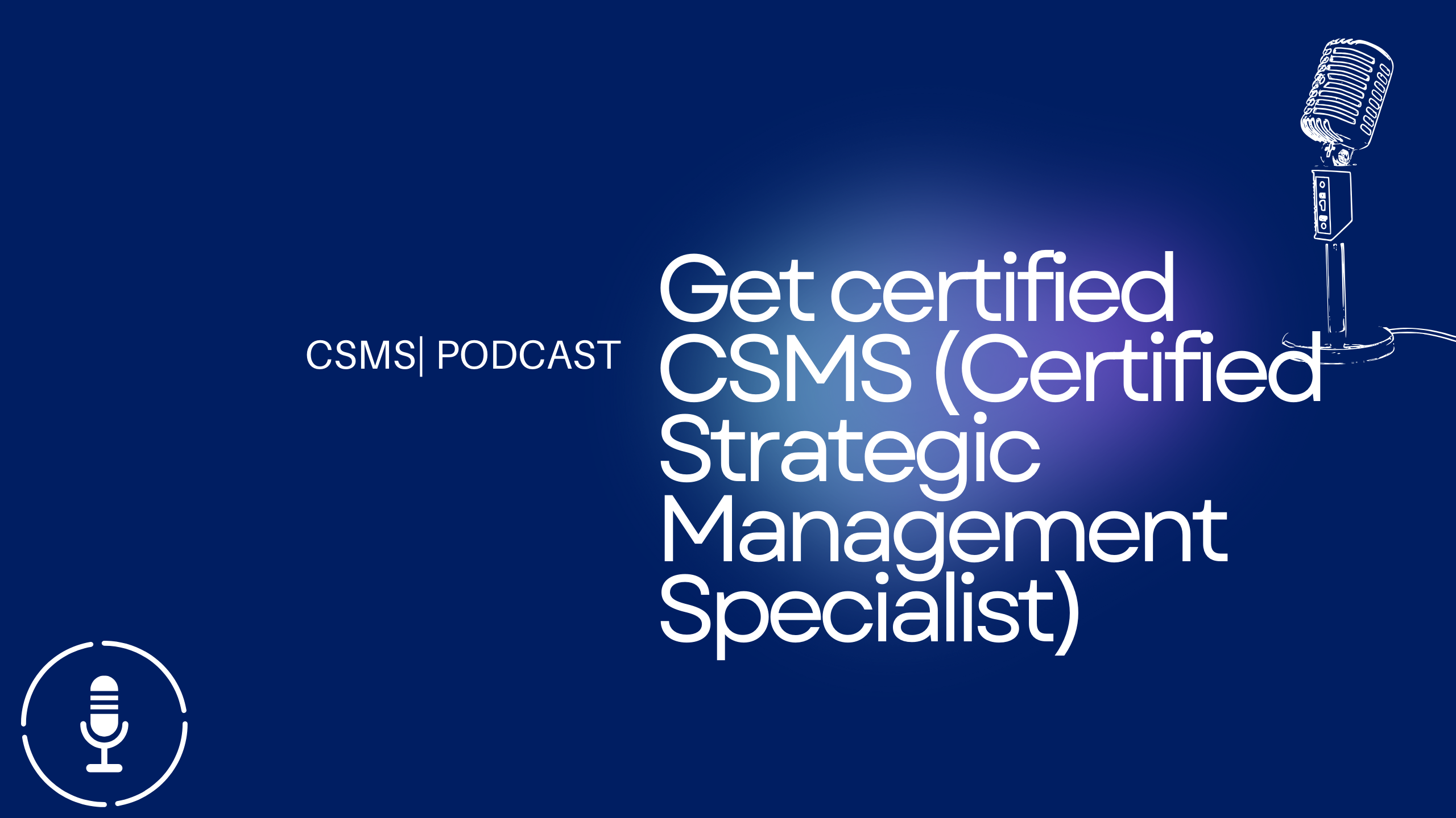 Get certified CSMS (Certified Strategic Management Specialist)