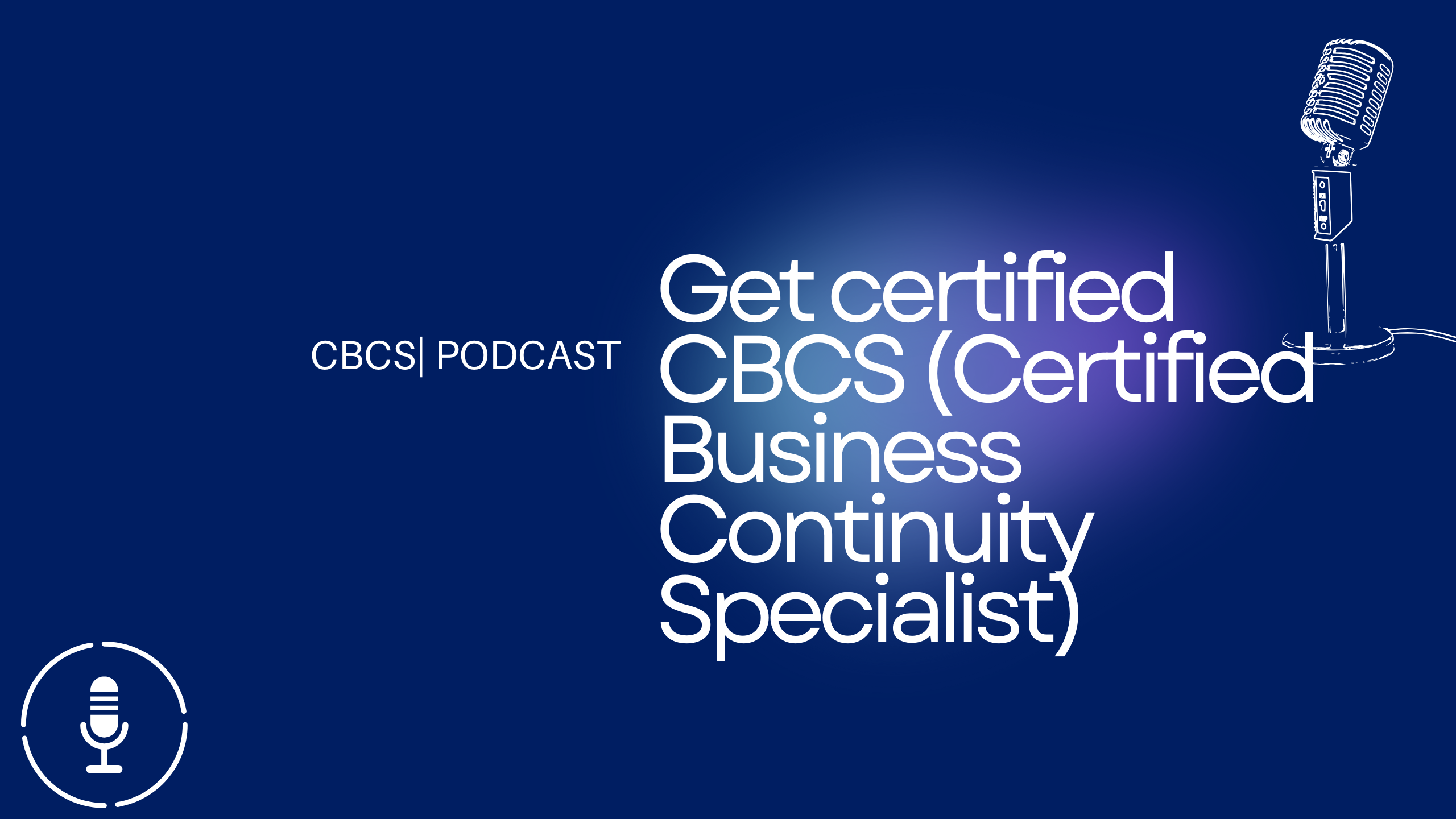 Get certified CBCS (Certified Business Continuity Specialist)