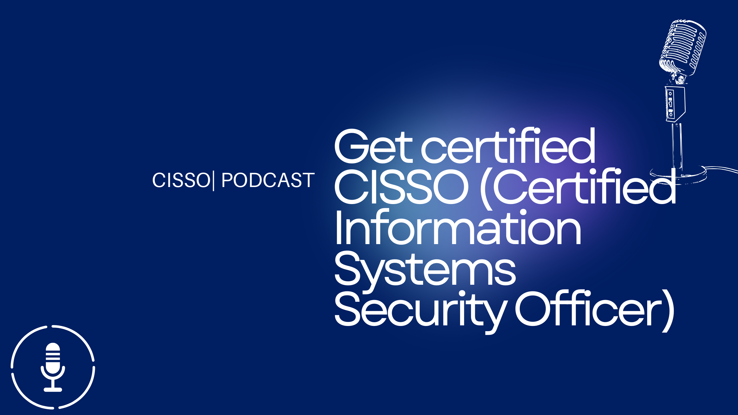 Get certified CISSO (Certified Information Systems Security Officer)