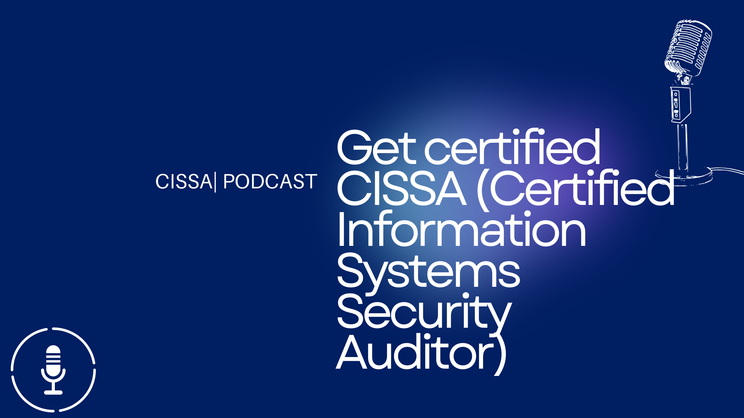 Get certified CISSA (Certified Information Systems Security Auditor)