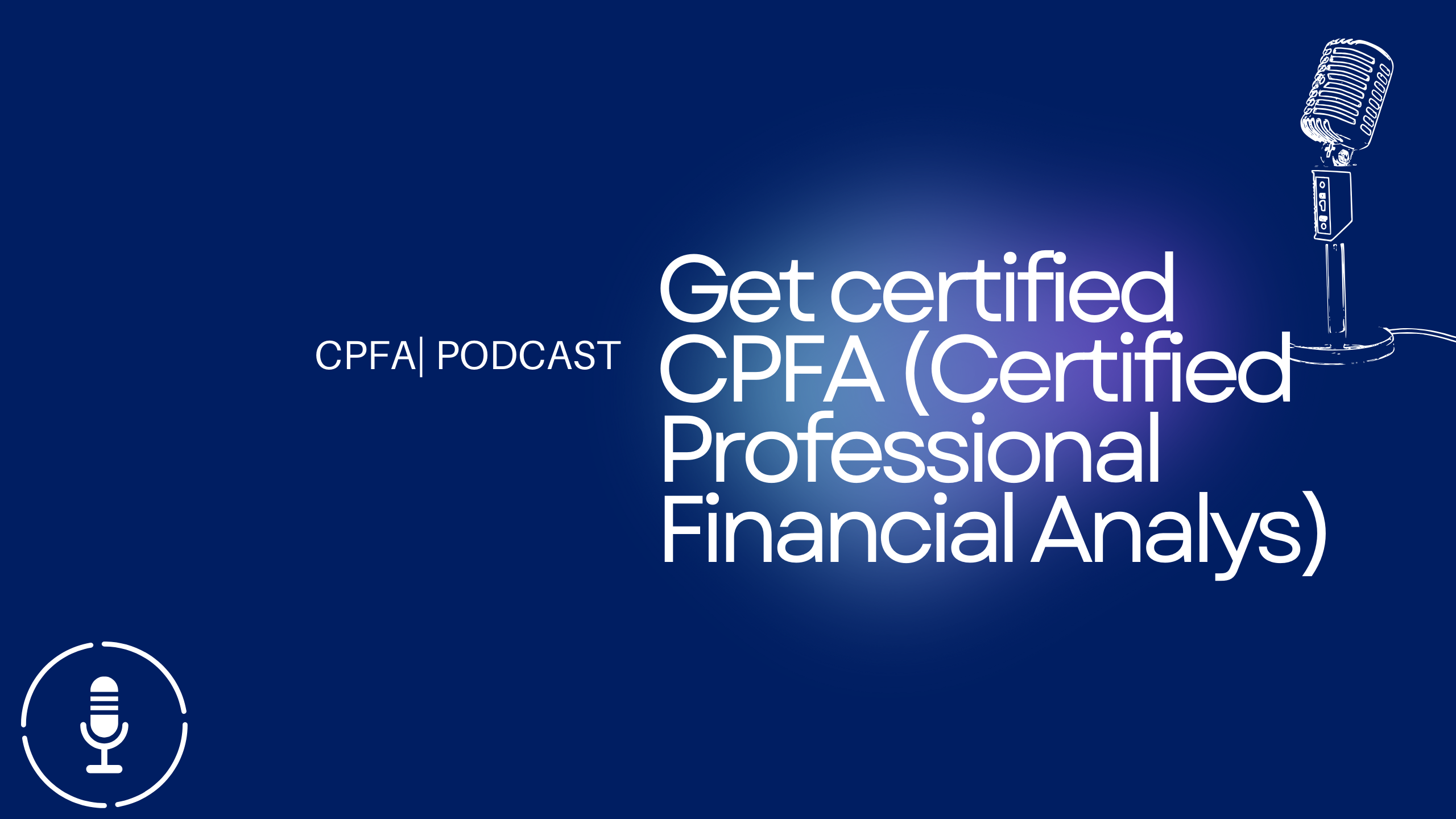 Get certified CPFA (Certified Professional Financial Analys)