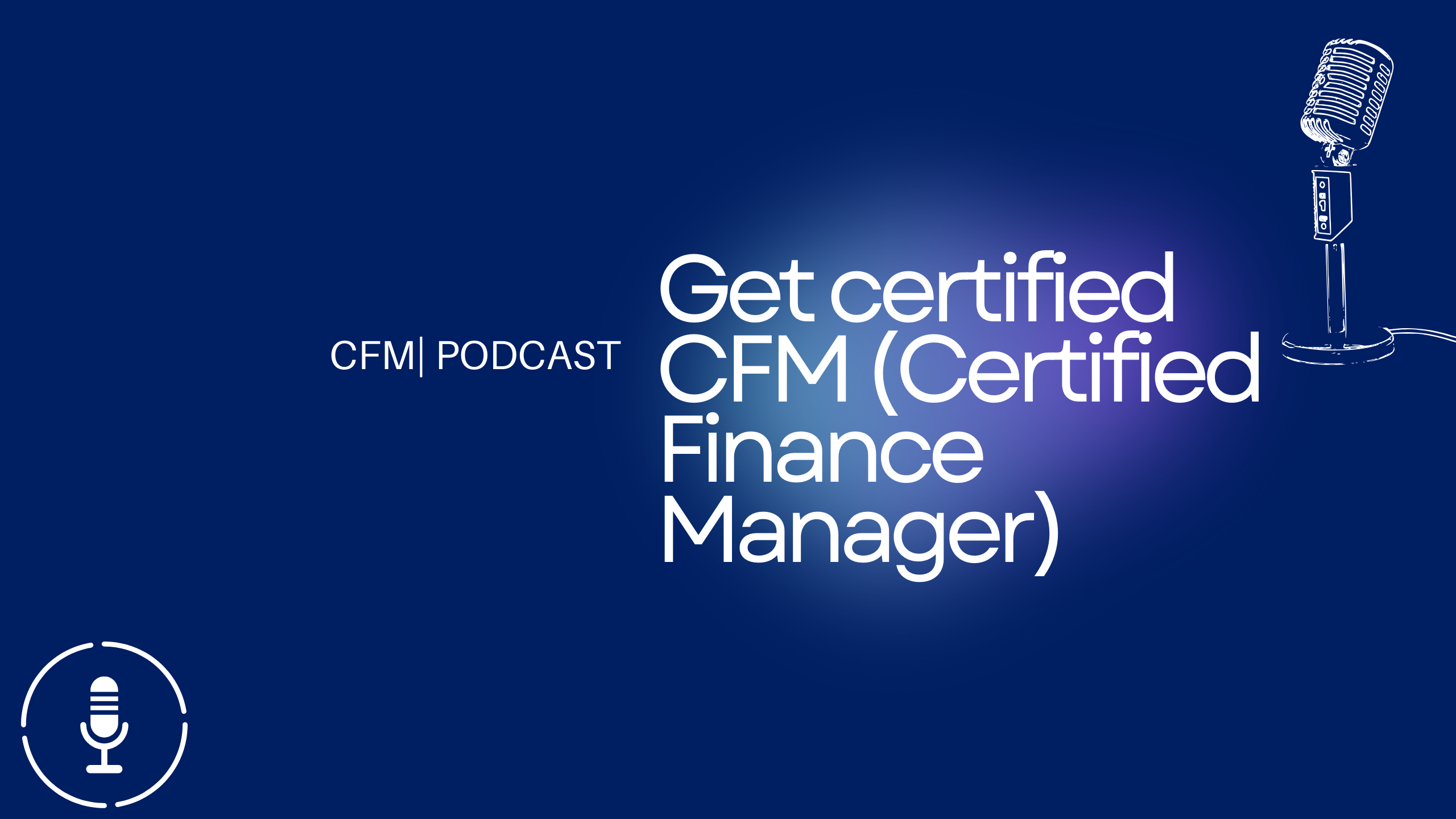 Get certified CFM (Certified Finance Manager)