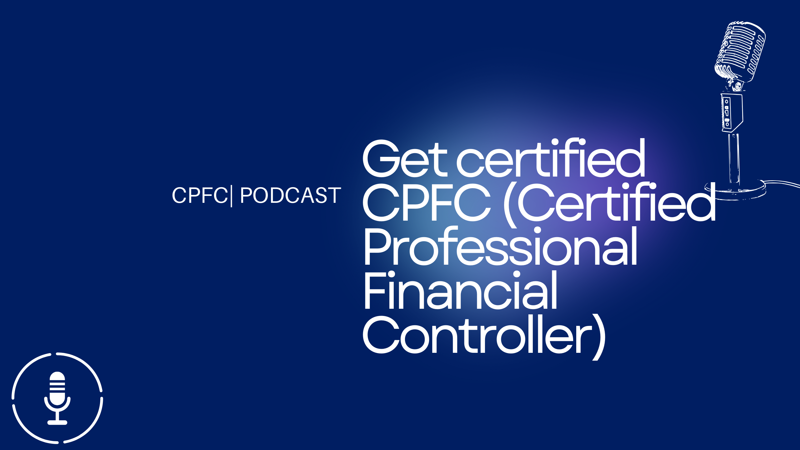 Get certified CPFC (Certified Professional Financial Controller)