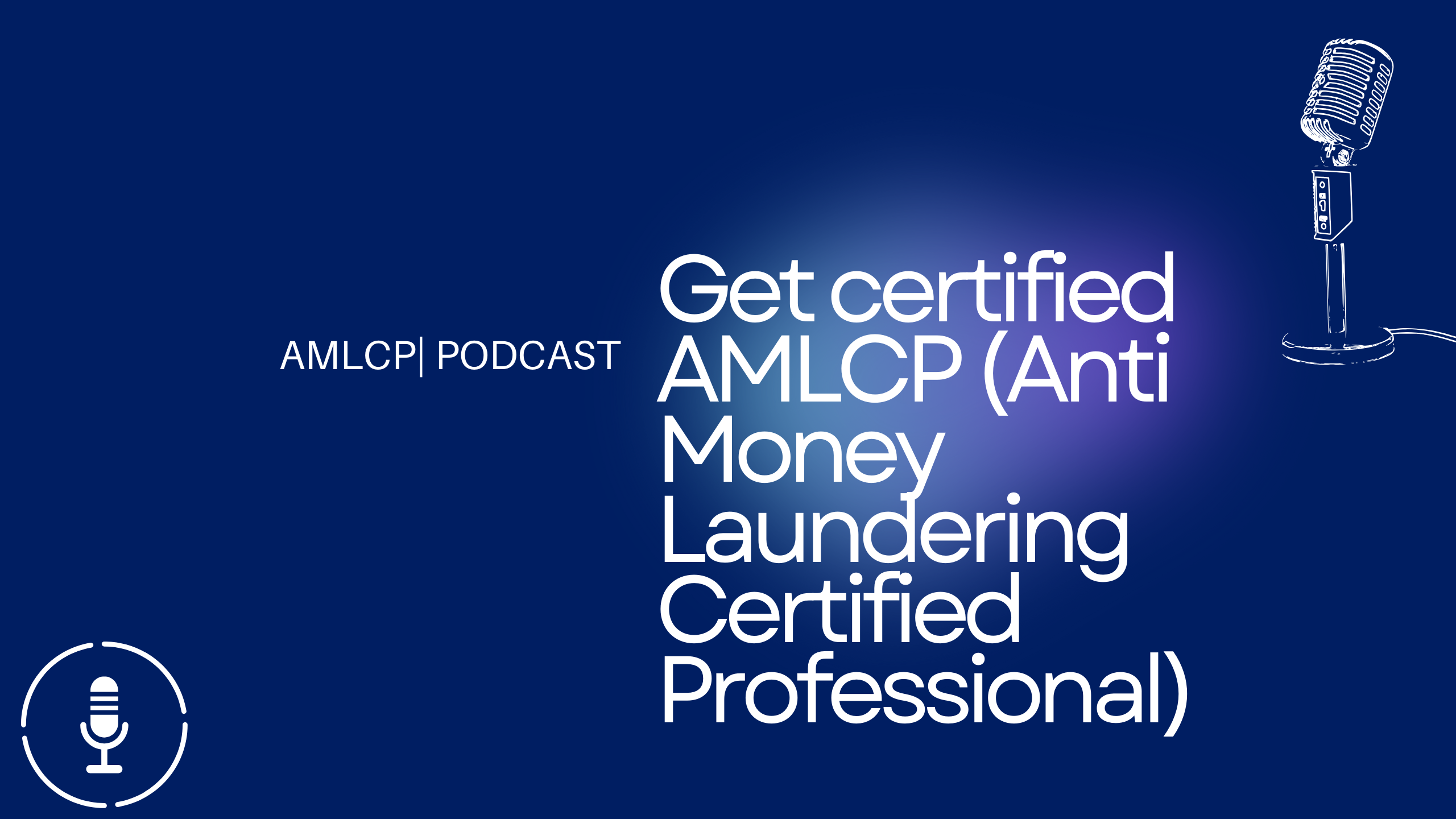 Get certified AMLCP (Anti Money Laundering Certified Professional)