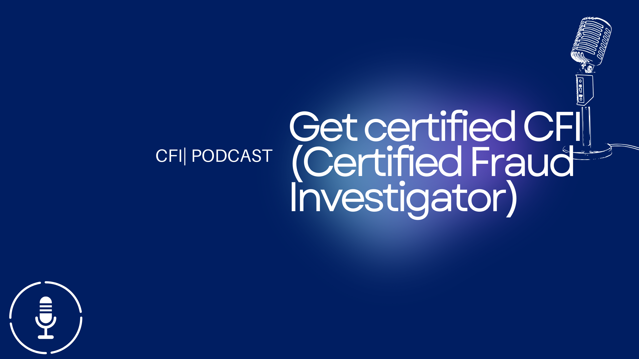 Get certified CFI (Certified Fraud Investigator)