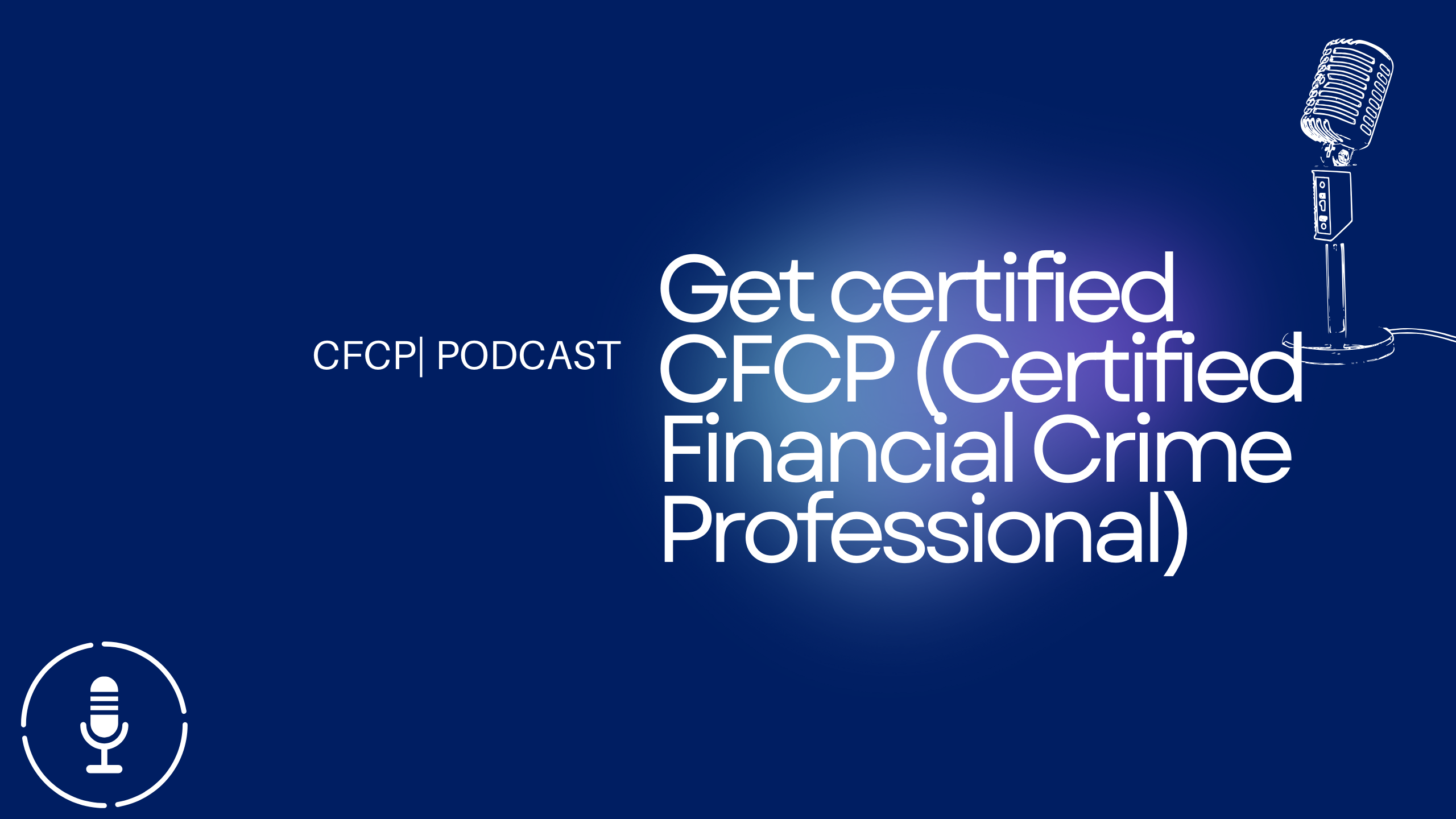 Get certified CFCP (Certified Financial Crime Professional)