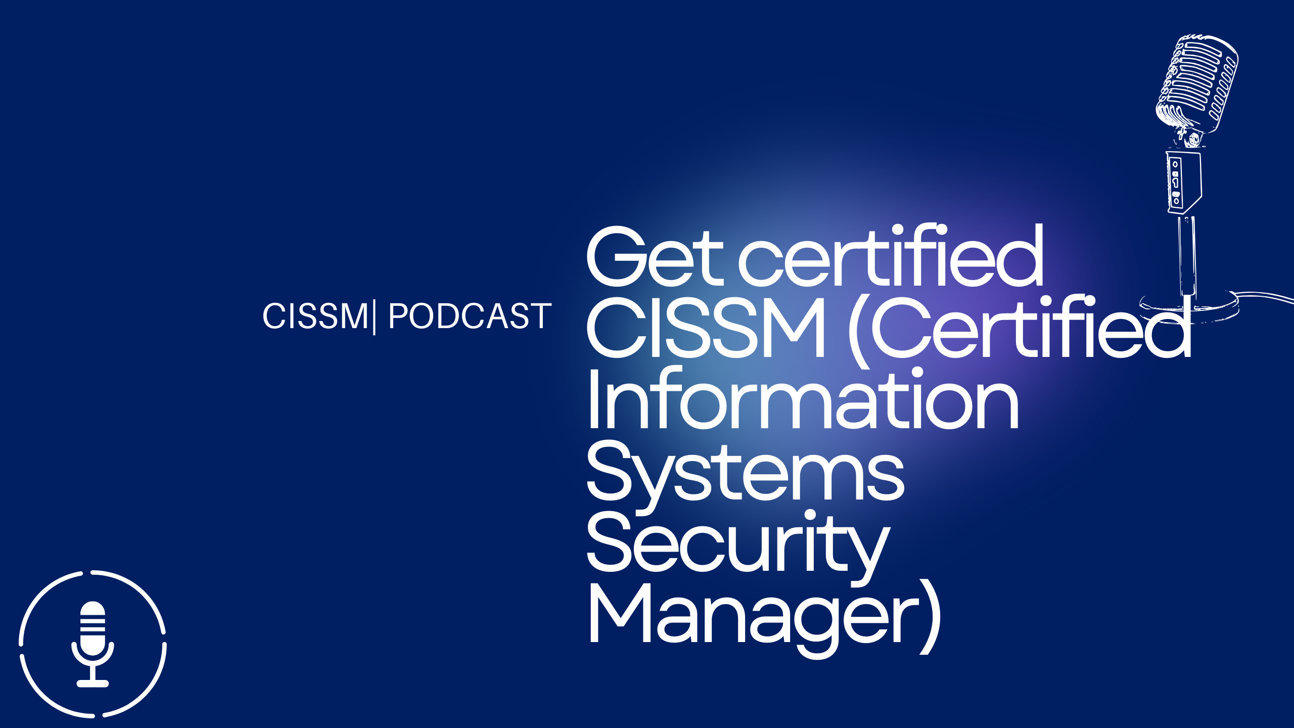 Get certified CISSM (Certified Information Systems Security Manager)
