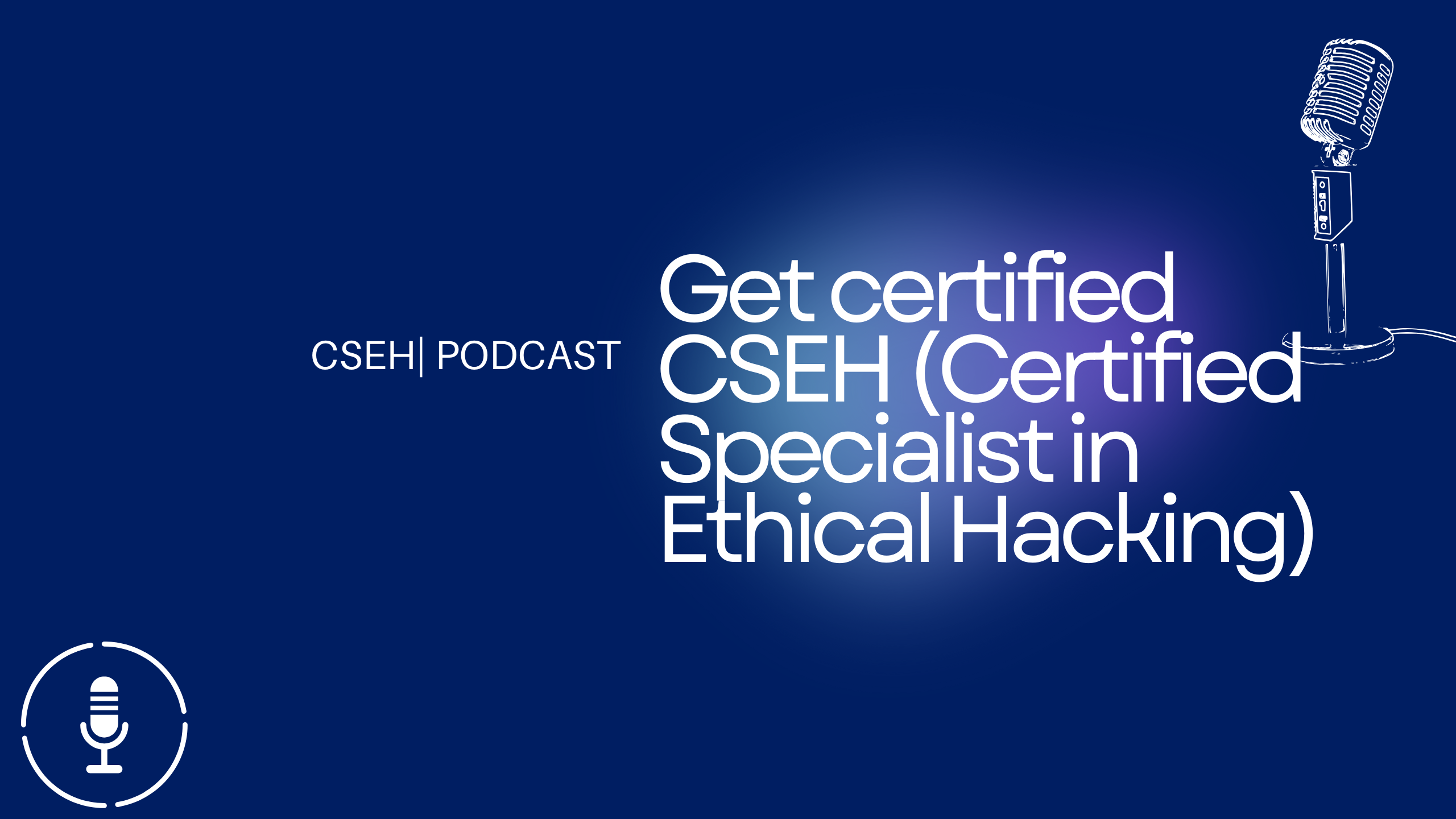 Get certified CSEH (Certified Specialist in Ethical Hacking)