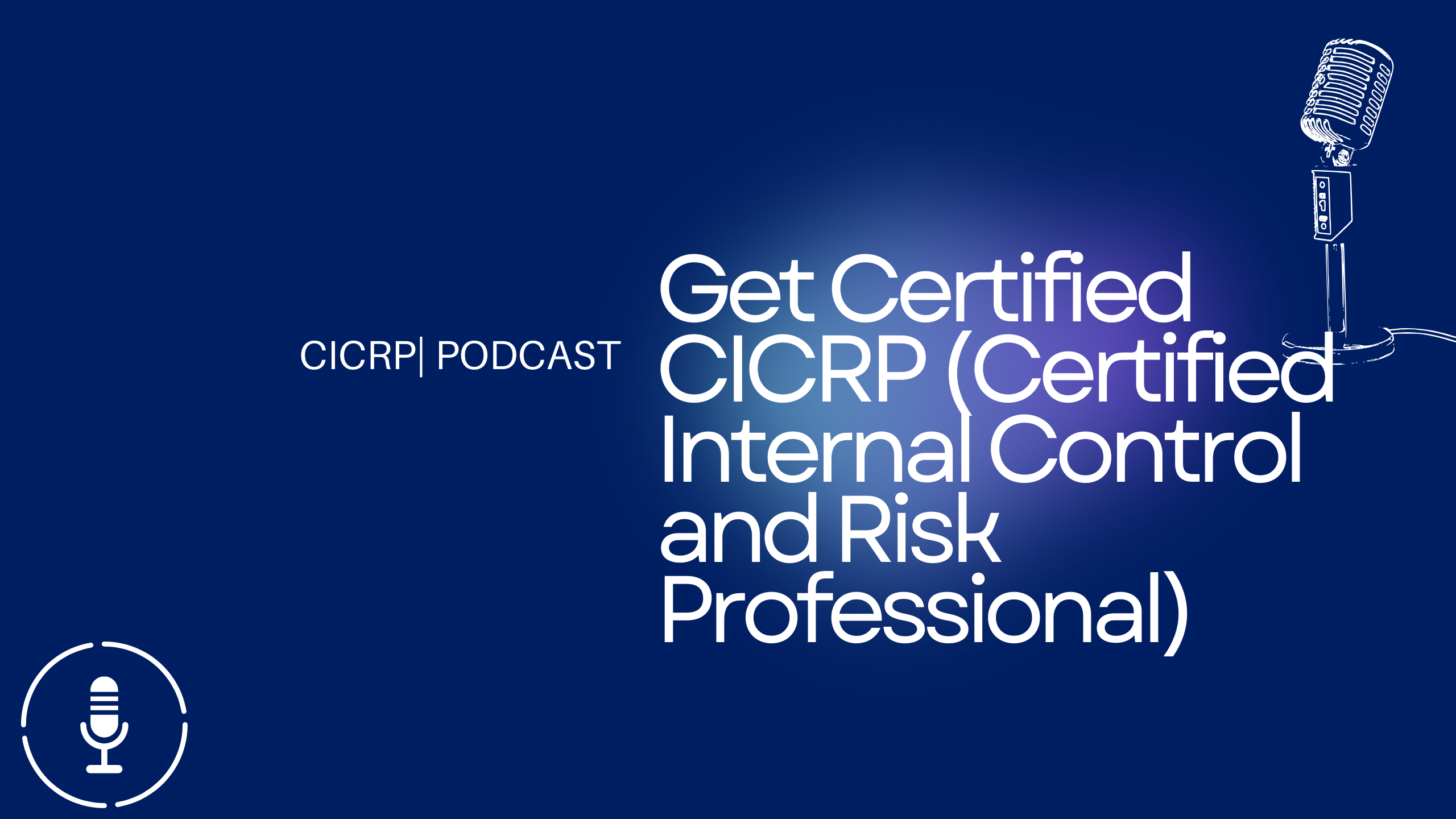 Get Certified CICRP (Certified Internal Control and Risk Professional)